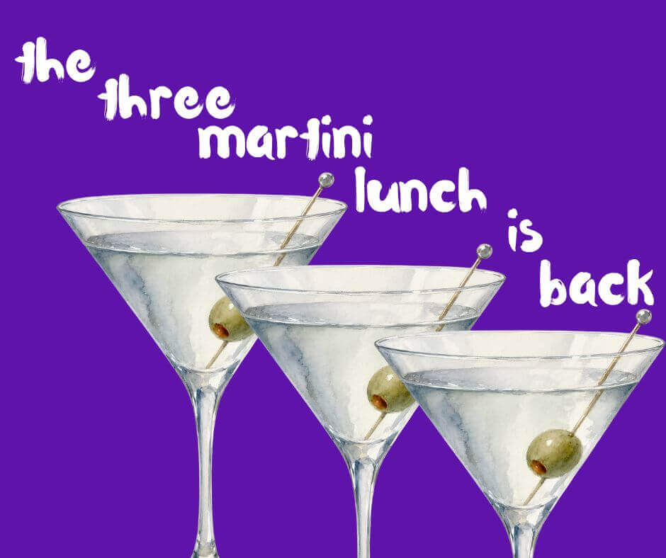 images of three martini's lined up and then the words the three-martini lunch is back