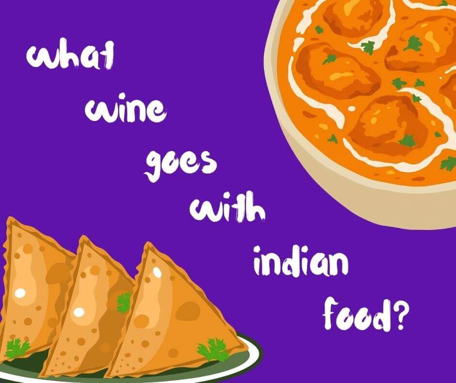 images of indian dishes, with the words what wine goes with indian food