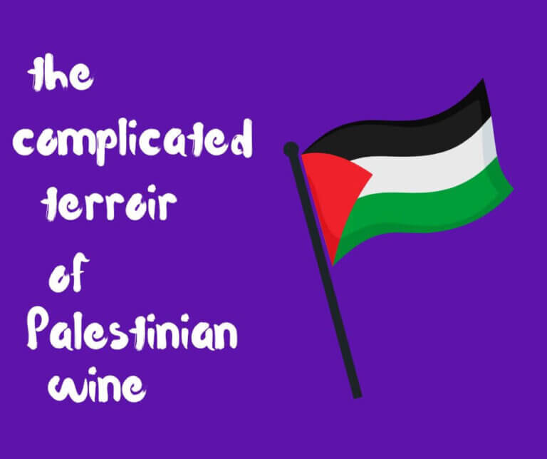 The Complicated Terroir of Palestinian Wine